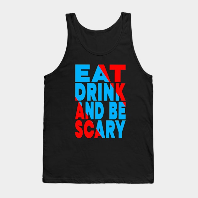 Eat drink and be scary Tank Top by Evergreen Tee